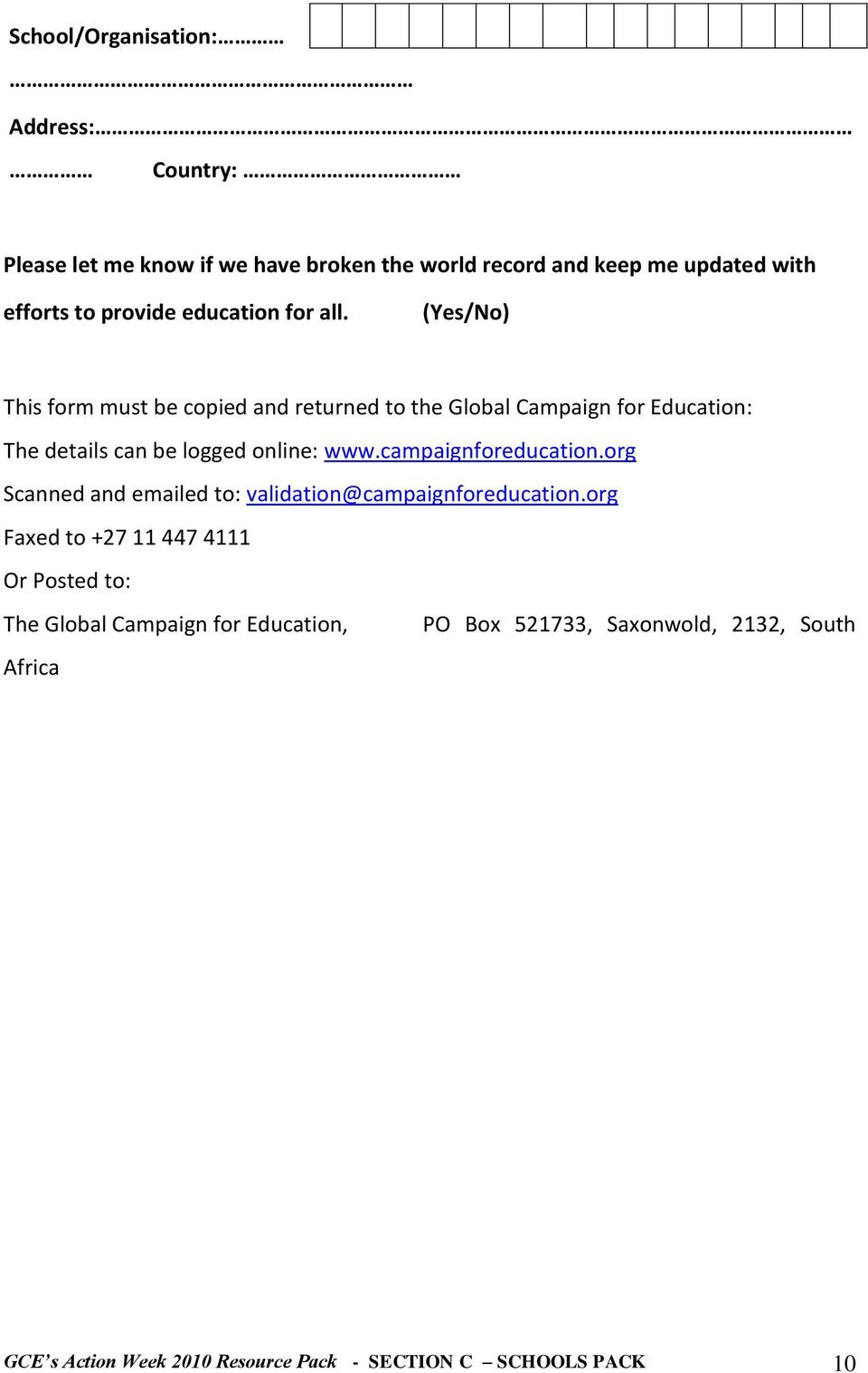 (Yes/No) This form must be copied and returned to the Global Campaign for Education: The details can be logged online: www.