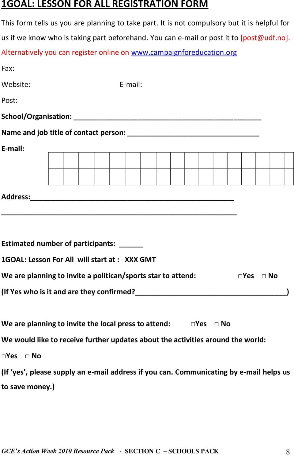 org Fax: Website: E-mail: Post: School/Organisation: Name and job title of contact person: E-mail: Address: Estimated number of participants: 1GOAL: Lesson For All will start at : XXX GMT We are