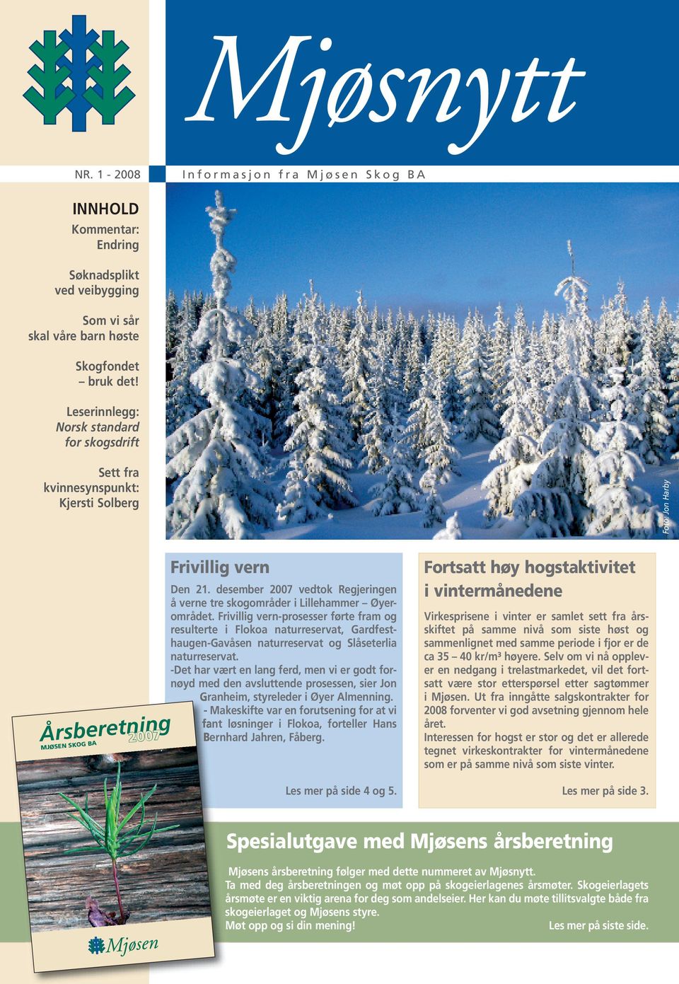 desember 2007 vedtok Regjeringen å verne tre skogområder i Lillehammer Øyerområdet.