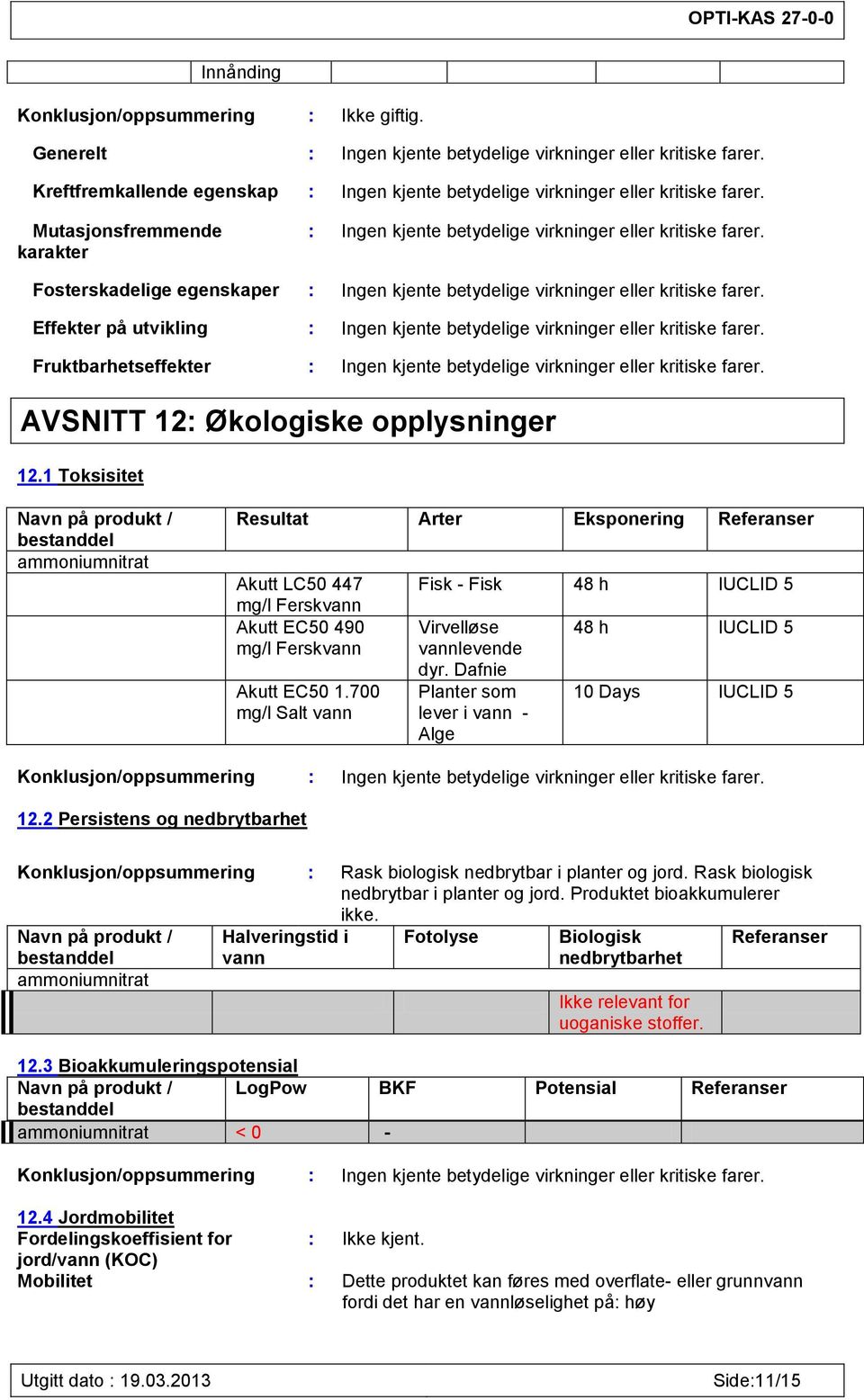 Fosterskadelige egenskaper : Ingen kjente betydelige virkninger eller kritiske farer. Effekter på utvikling : Ingen kjente betydelige virkninger eller kritiske farer.