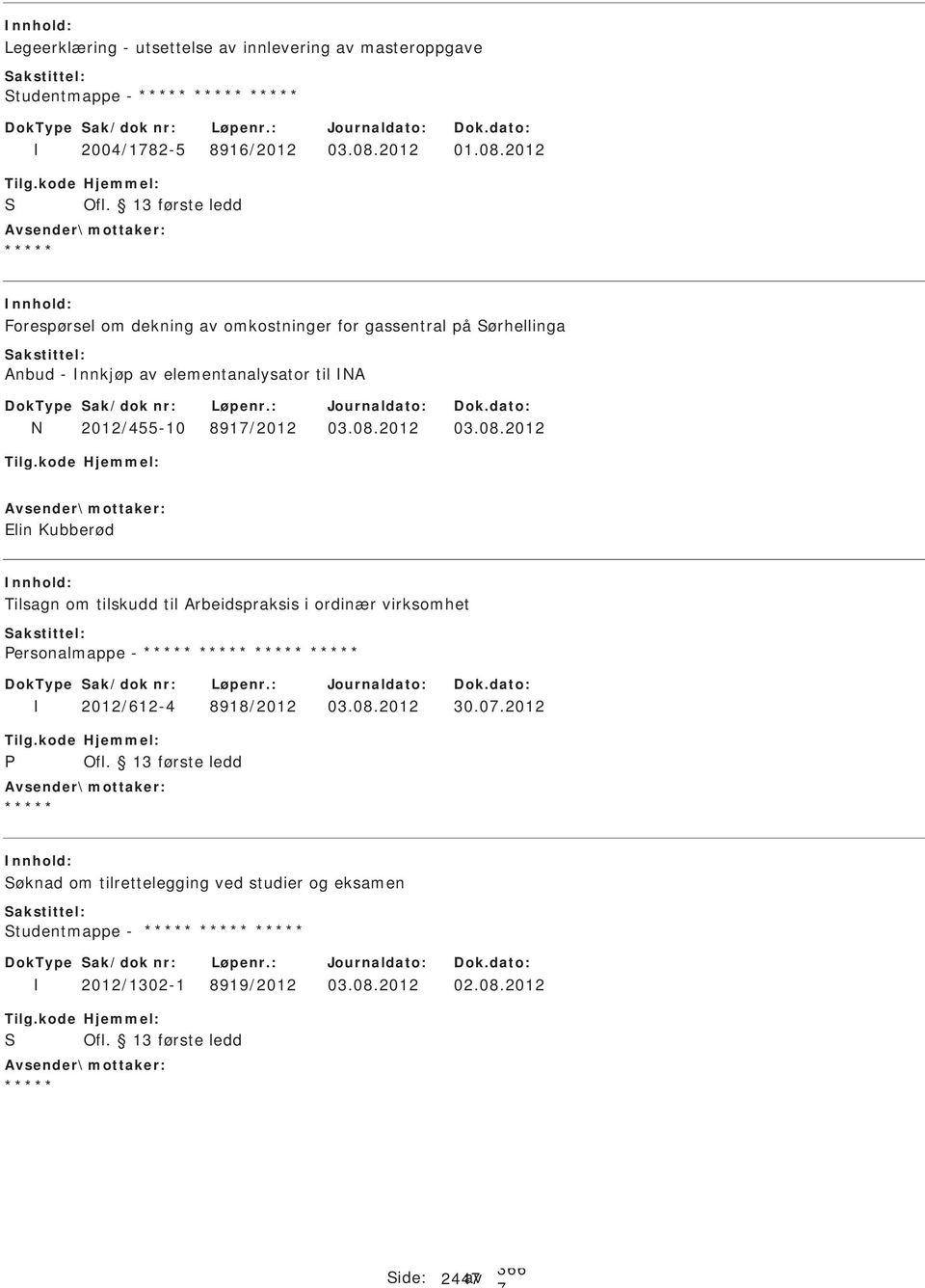 2012 Forespørsel om dekning av omkostninger for gassentral på ørhellinga Anbud - nnkjøp av elementanalysator til NA N 2012/455-10