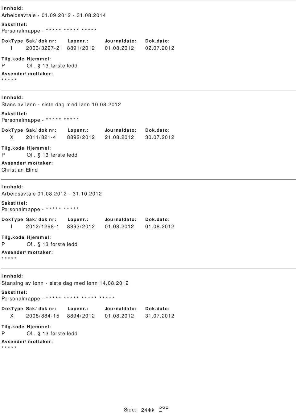 2012 ersonalmappe - 2012/1298-1 8893/2012 01.08.2012 01.08.2012 tansing av lønn - siste dag med lønn 14.