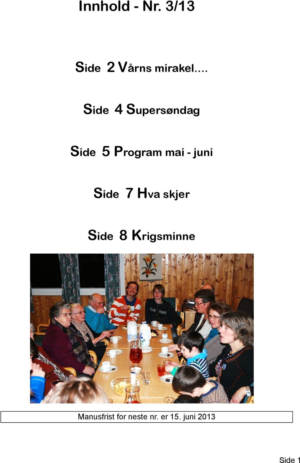 juni Side 7 Hva skjer Side 8 Krigsminne