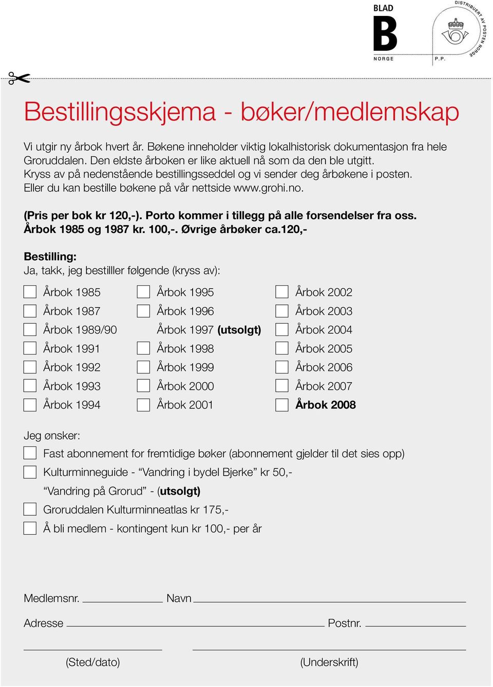 (Pris per bok kr 120,-). Porto kommer i tillegg på alle forsendelser fra oss. Årbok 1985 og 1987 kr. 100,-. Øvrige årbøker ca.