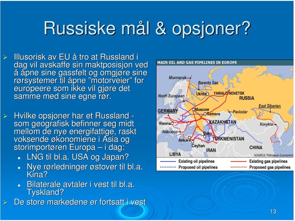 motorveier for europeere som ikke vil gjøre det samme med sine egne rør. r r.