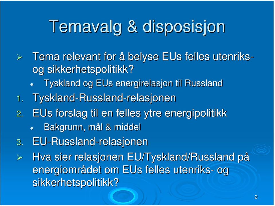 EUs forslag til en felles ytre energipolitikk Bakgrunn, mål m l & middel 3.