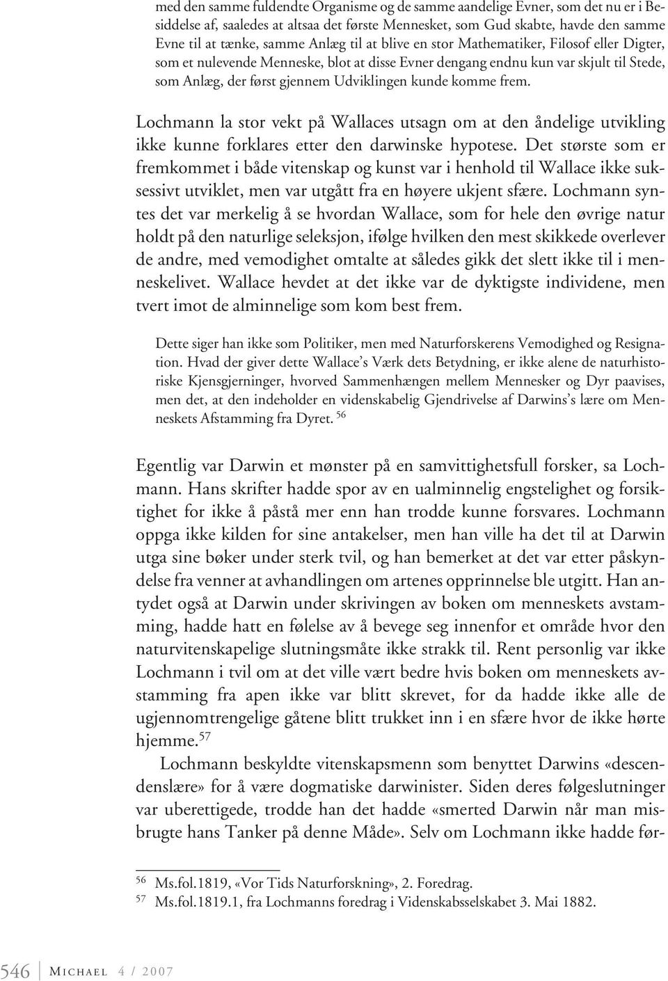 frem. Lochmann la stor vekt på Wallaces utsagn om at den åndelige utvikling ikke kunne forklares etter den darwinske hypotese.