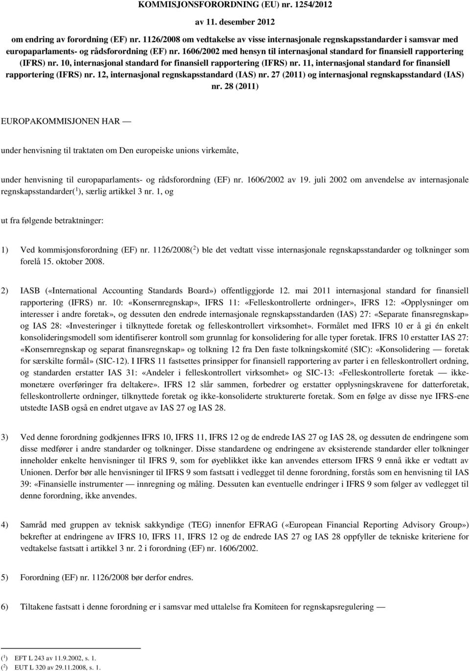 1606/2002 med hensyn til internasjonal standard for finansiell rapportering (IFRS) nr. 10, internasjonal standard for finansiell rapportering (IFRS) nr.