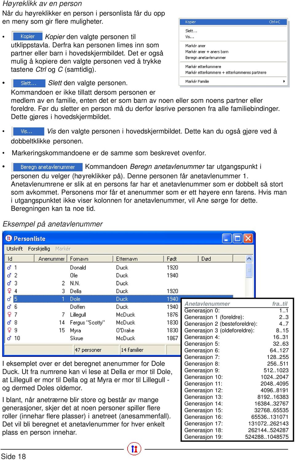 Kommandoen er ikke tillatt dersom personen er medlem av en familie, enten det er som barn av noen eller som noens partner eller foreldre.