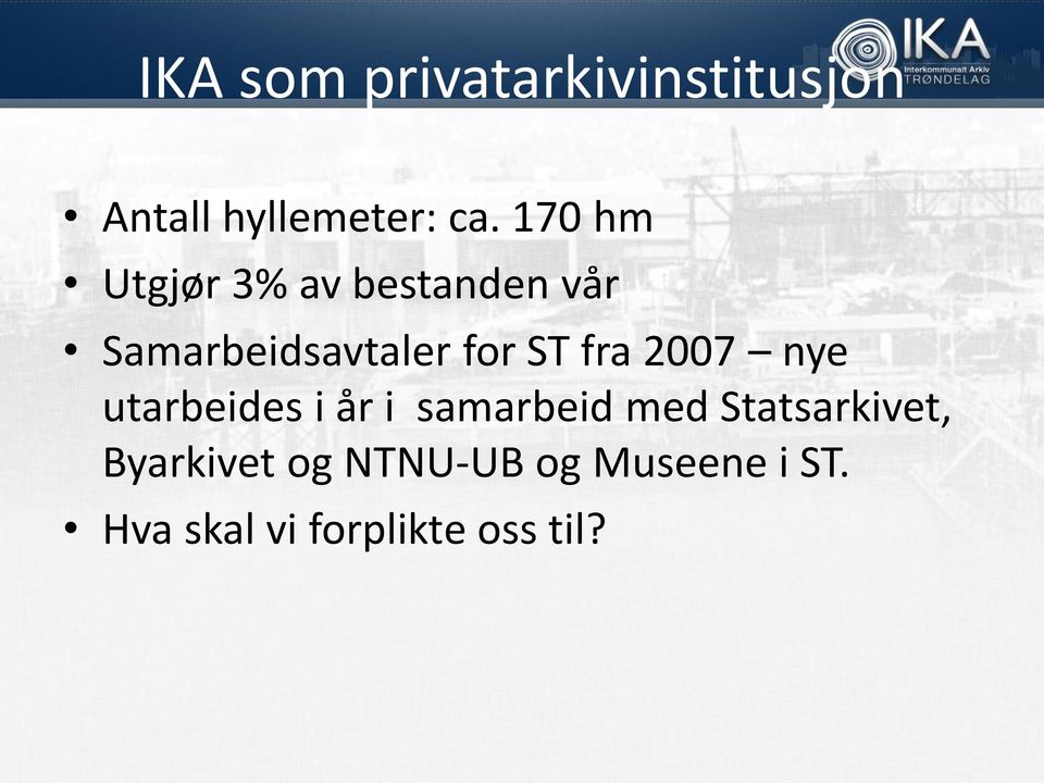 fra 2007 nye utarbeides i år i samarbeid med Statsarkivet,