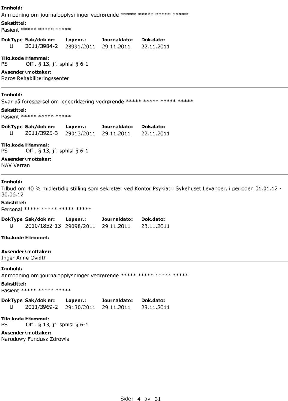 som sekretær ved Kontor Psykiatri Sykehuset Levanger, i perioden 01.01.12-30.06.12 ***** 2010/1852-13 29098/2011 