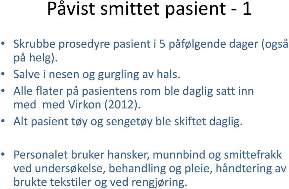 Alle flater på pasientens rom ble daglig satt inn med med Virkon (2012).