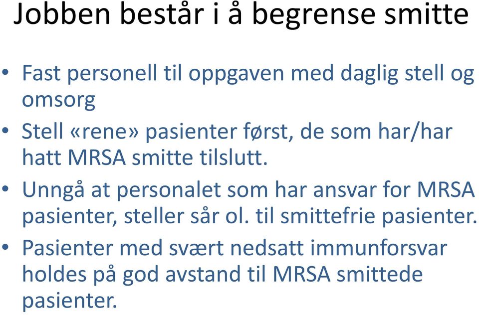 Unngå at personalet som har ansvar for MRSA pasienter, steller sår ol.