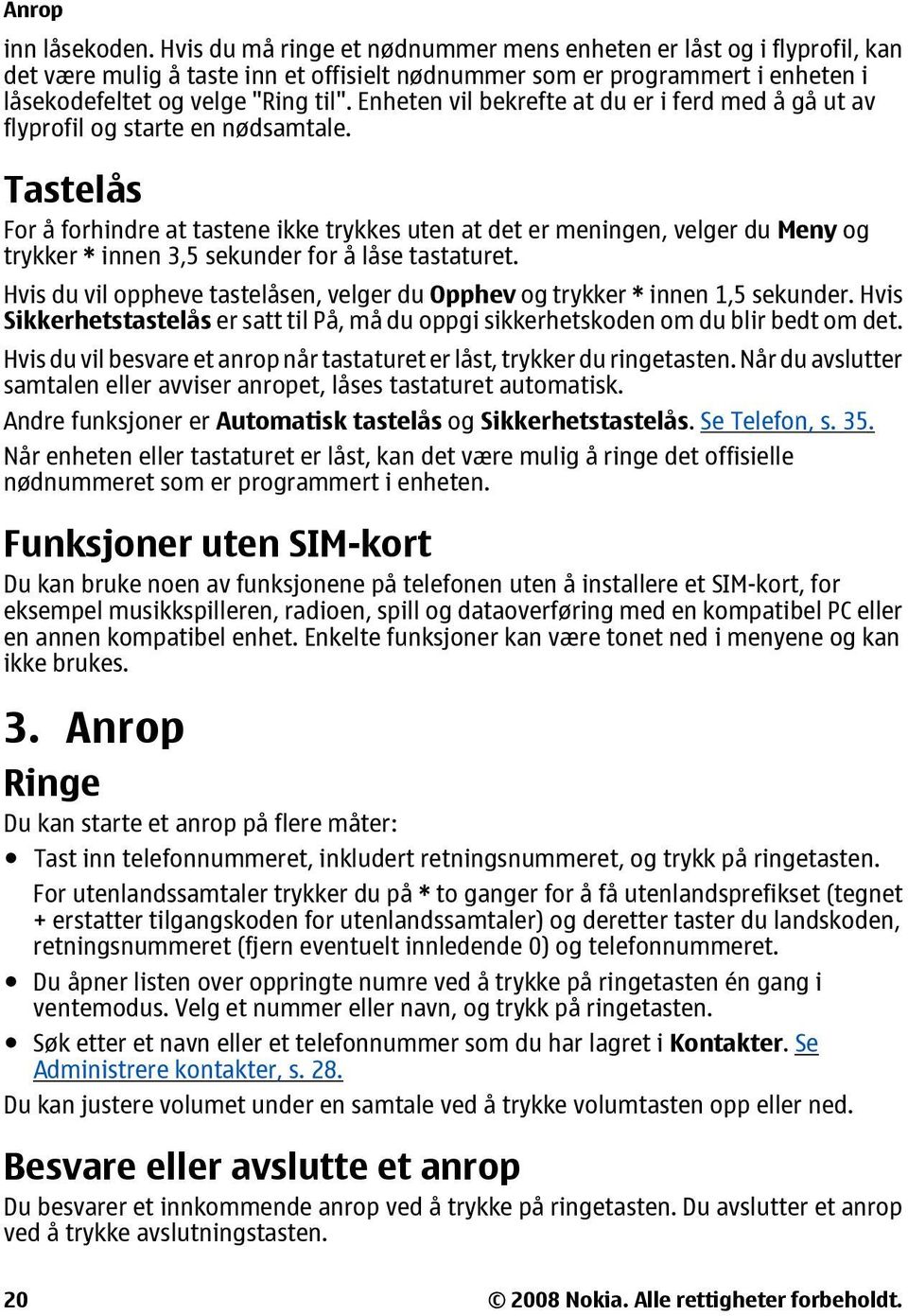 Enheten vil bekrefte at du er i ferd med å gå ut av flyprofil og starte en nødsamtale.