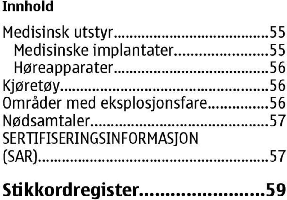 ..56 Kjøretøy...56 Områder med eksplosjonsfare.