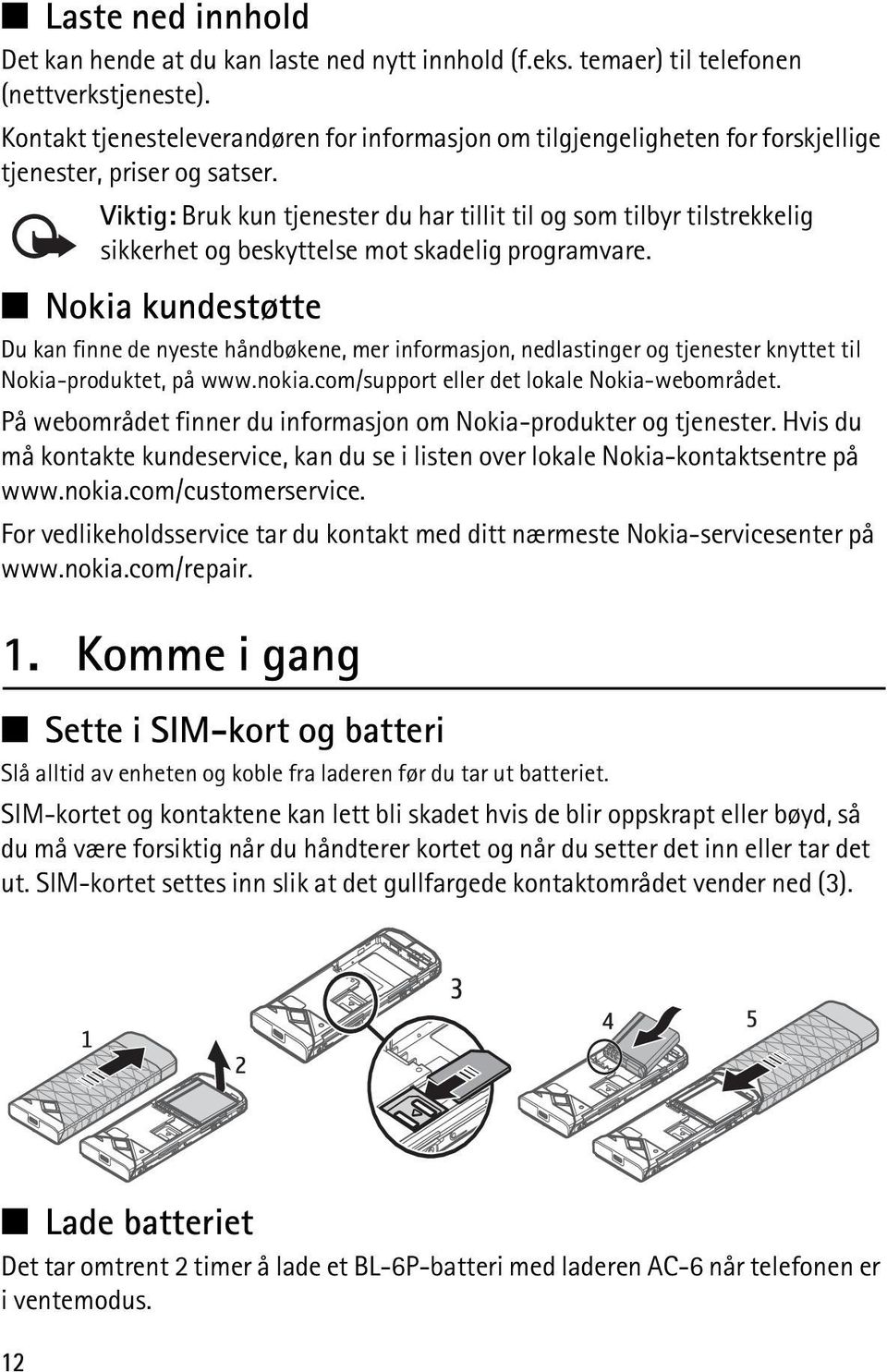 Viktig: Bruk kun tjenester du har tillit til og som tilbyr tilstrekkelig sikkerhet og beskyttelse mot skadelig programvare.