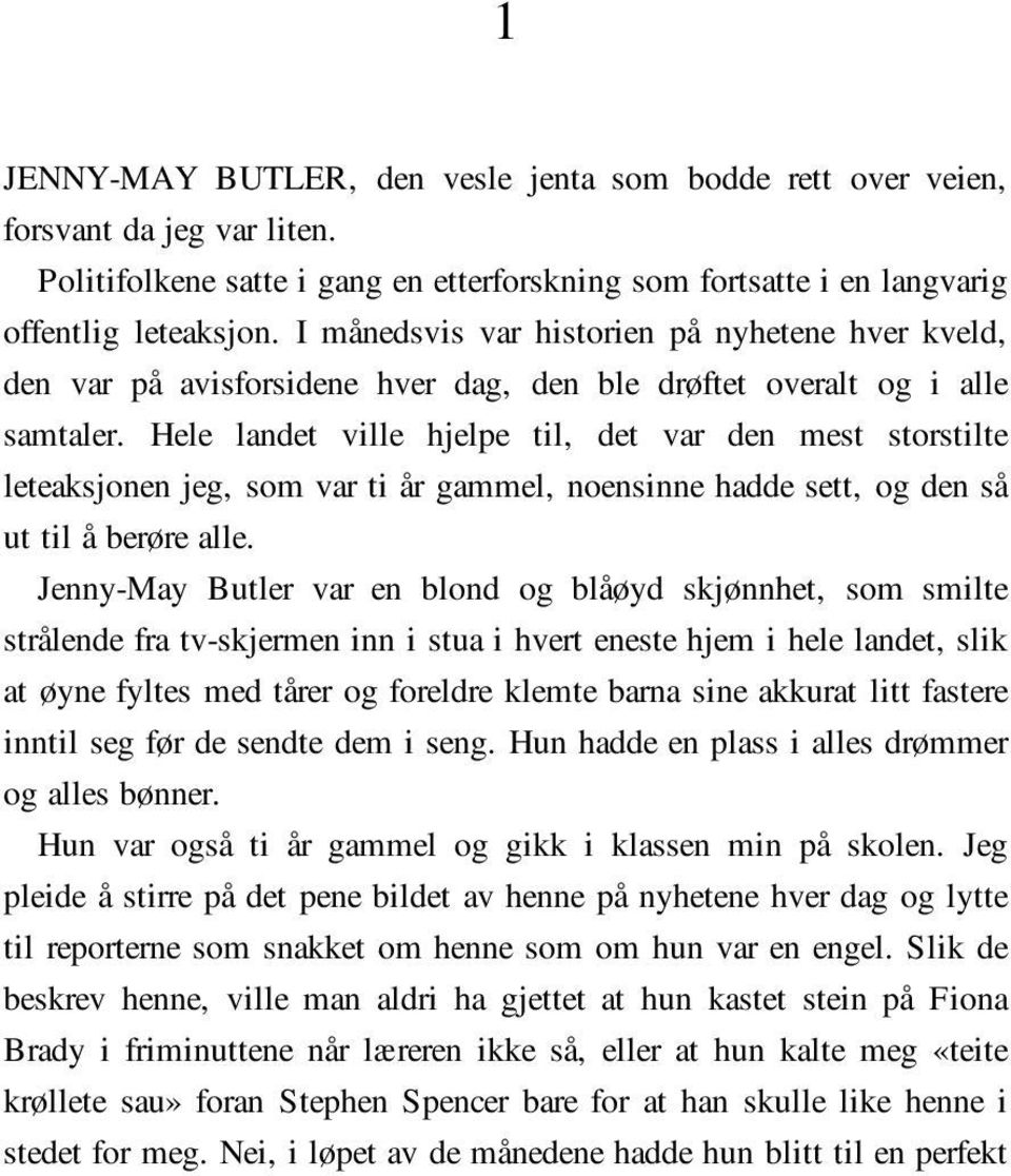 Hele landet ville hjelpe til, det var den mest storstilte leteaksjonen jeg, som var ti år gammel, noensinne hadde sett, og den så ut til å berøre alle.