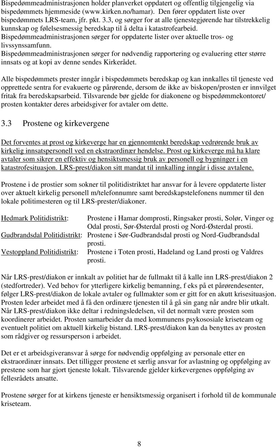 Bispedømmeadministrasjonen sørger for oppdaterte lister over aktuelle tros- og livssynssamfunn.