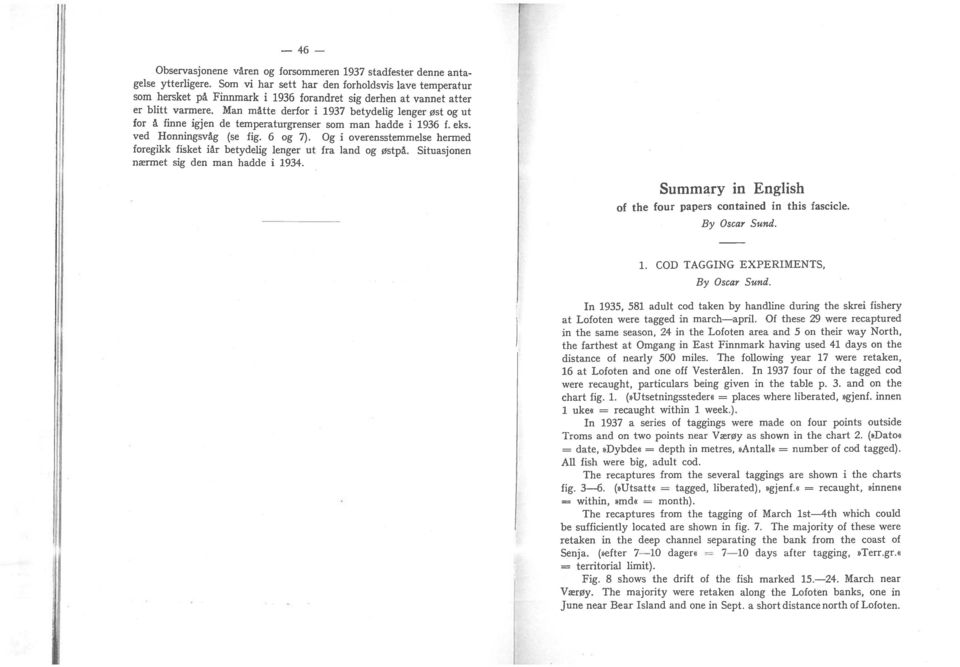 Man måtte derfor 1937 betydelg lenger øst ut for å fnne gjen de temperaturgrenser som man hadde 1936 f. eks. ved Honnngsvåg (se fg. 6 7).