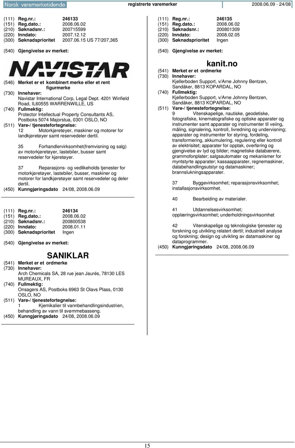 reservedeler dertil. 35 Forhandlervirksomhet(fremvisning og salg) av motorkjøretøyer, lastebiler, busser samt reservedeler for kjøretøyer.