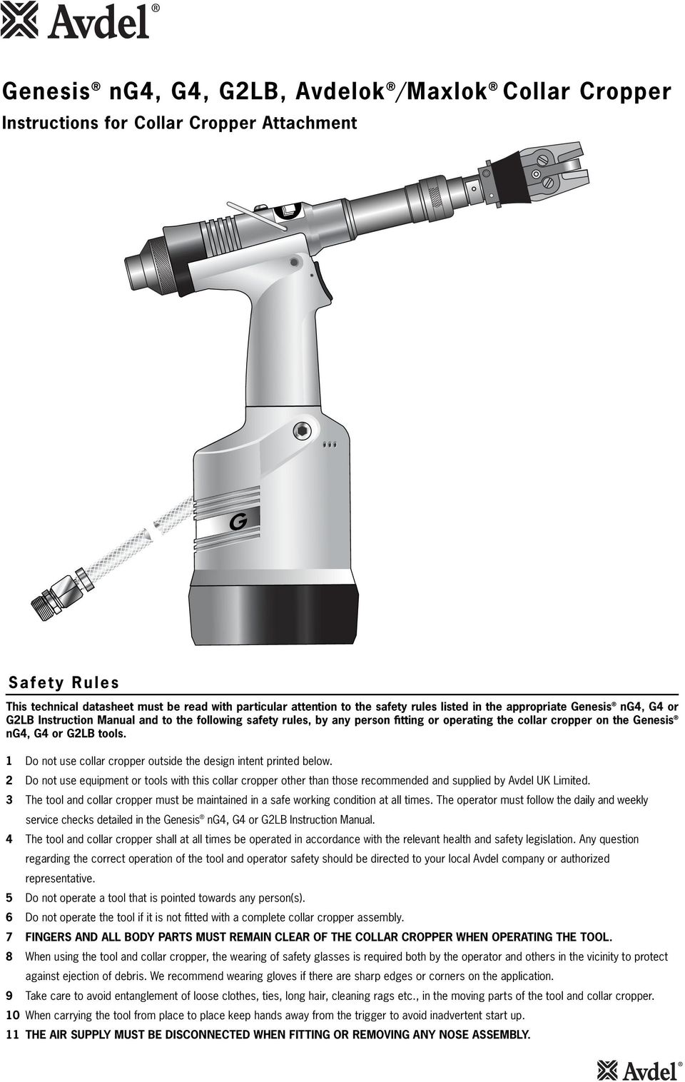 1 Do not use collar cropper outside the design intent printed below. 2 Do not use equipment or tools with this collar cropper other than those recommended and supplied by Avdel UK Limited.