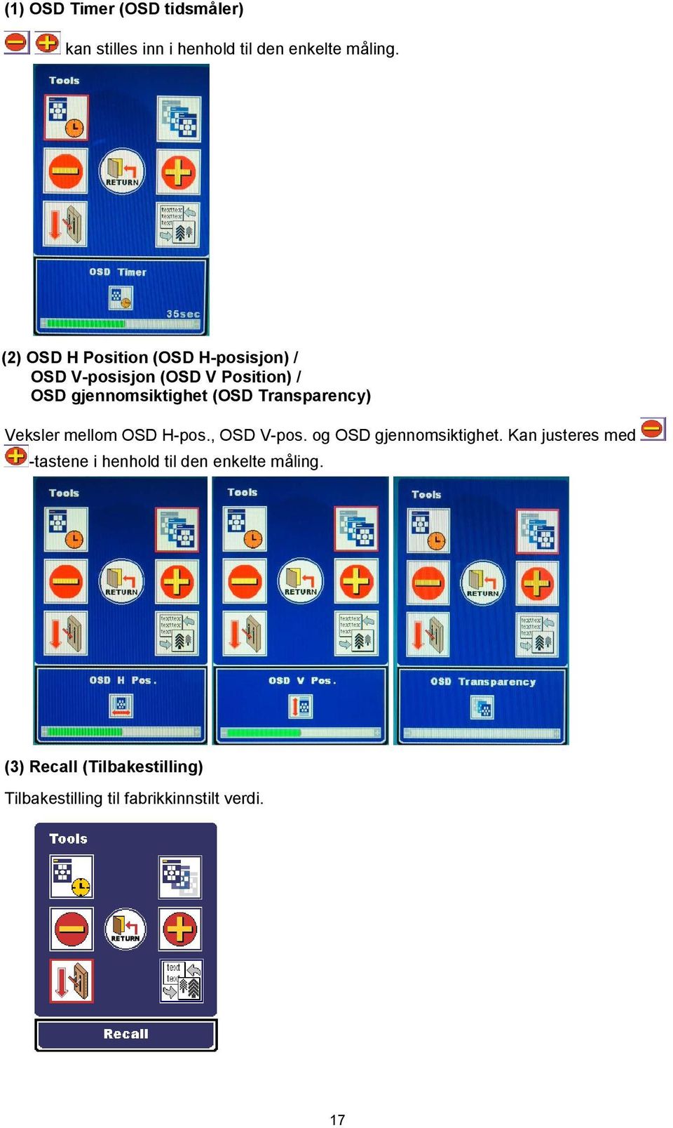 Transparency) Veksler mellom OSD H-pos., OSD V-pos. og OSD gjennomsiktighet.