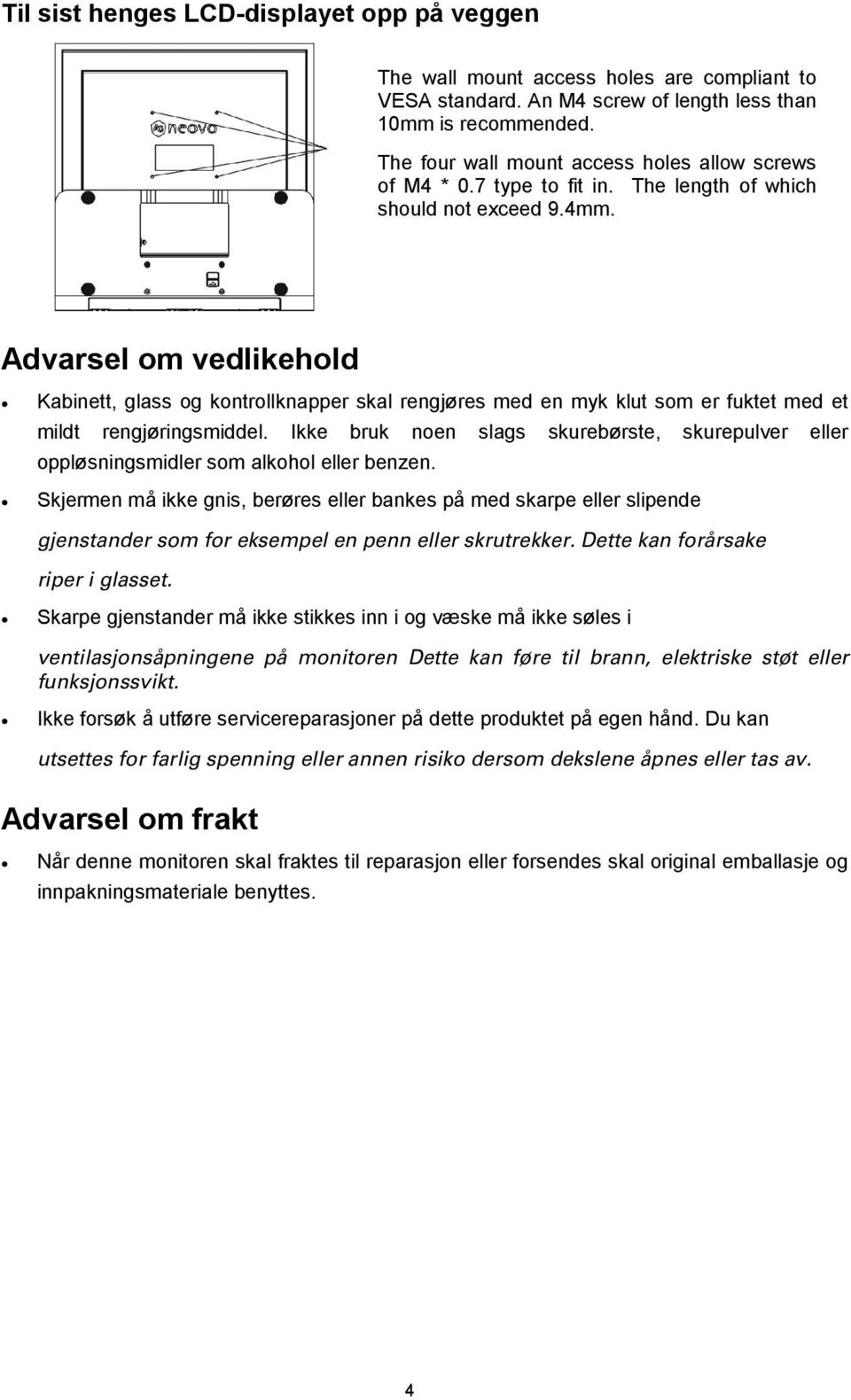 Advarsel om vedlikehold Kabinett, glass og kontrollknapper skal rengjøres med en myk klut som er fuktet med et mildt rengjøringsmiddel.