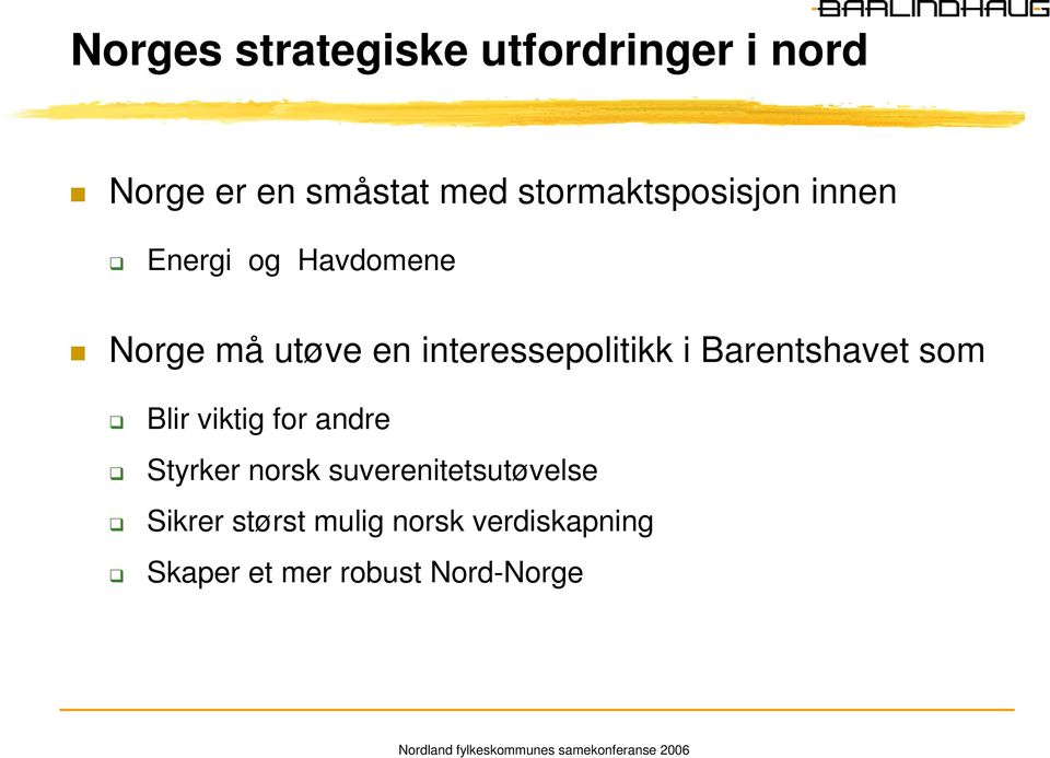 interessepolitikk i Barentshavet som Blir viktig for andre Styrker norsk