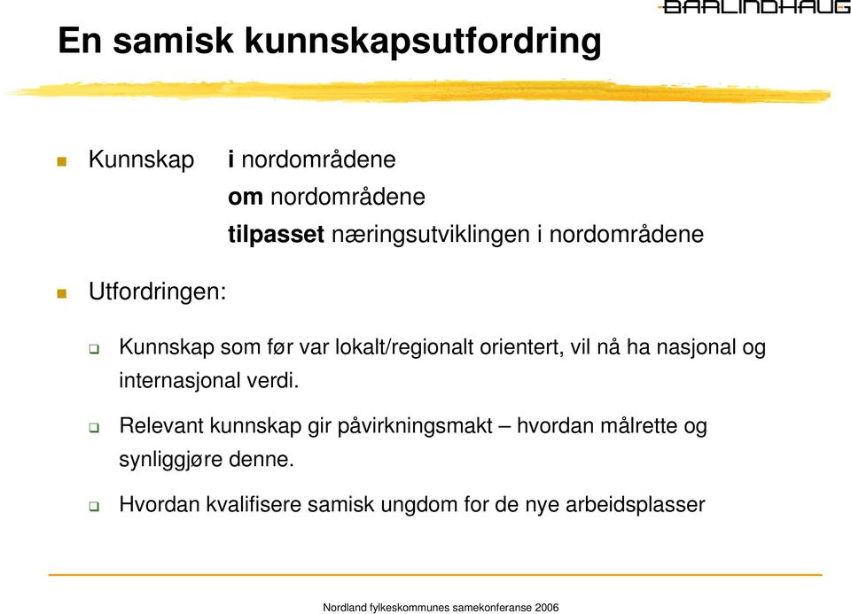 orientert, vil nå ha nasjonal og internasjonal verdi.