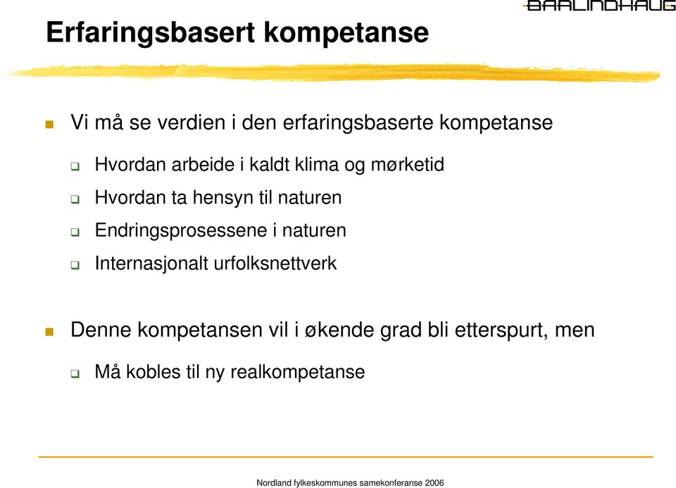 naturen Endringsprosessene i naturen Internasjonalt urfolksnettverk Denne