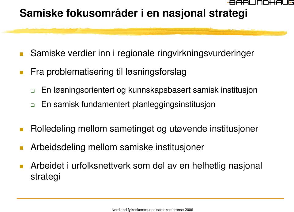 samisk fundamentert planleggingsinstitusjon Rolledeling mellom sametinget og utøvende institusjoner