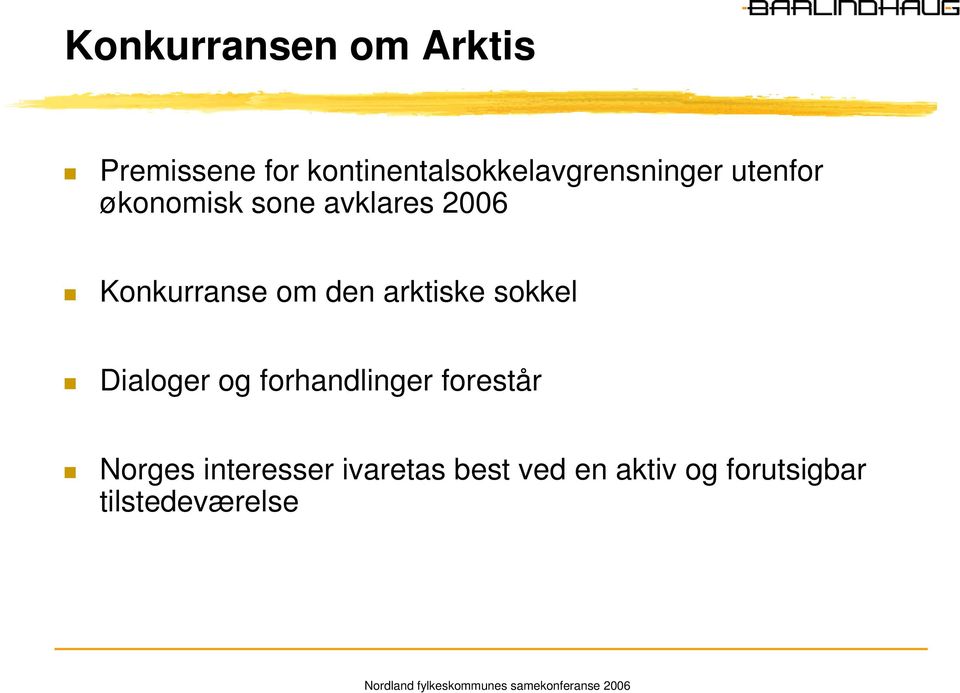 2006 Konkurranse om den arktiske sokkel Dialoger og