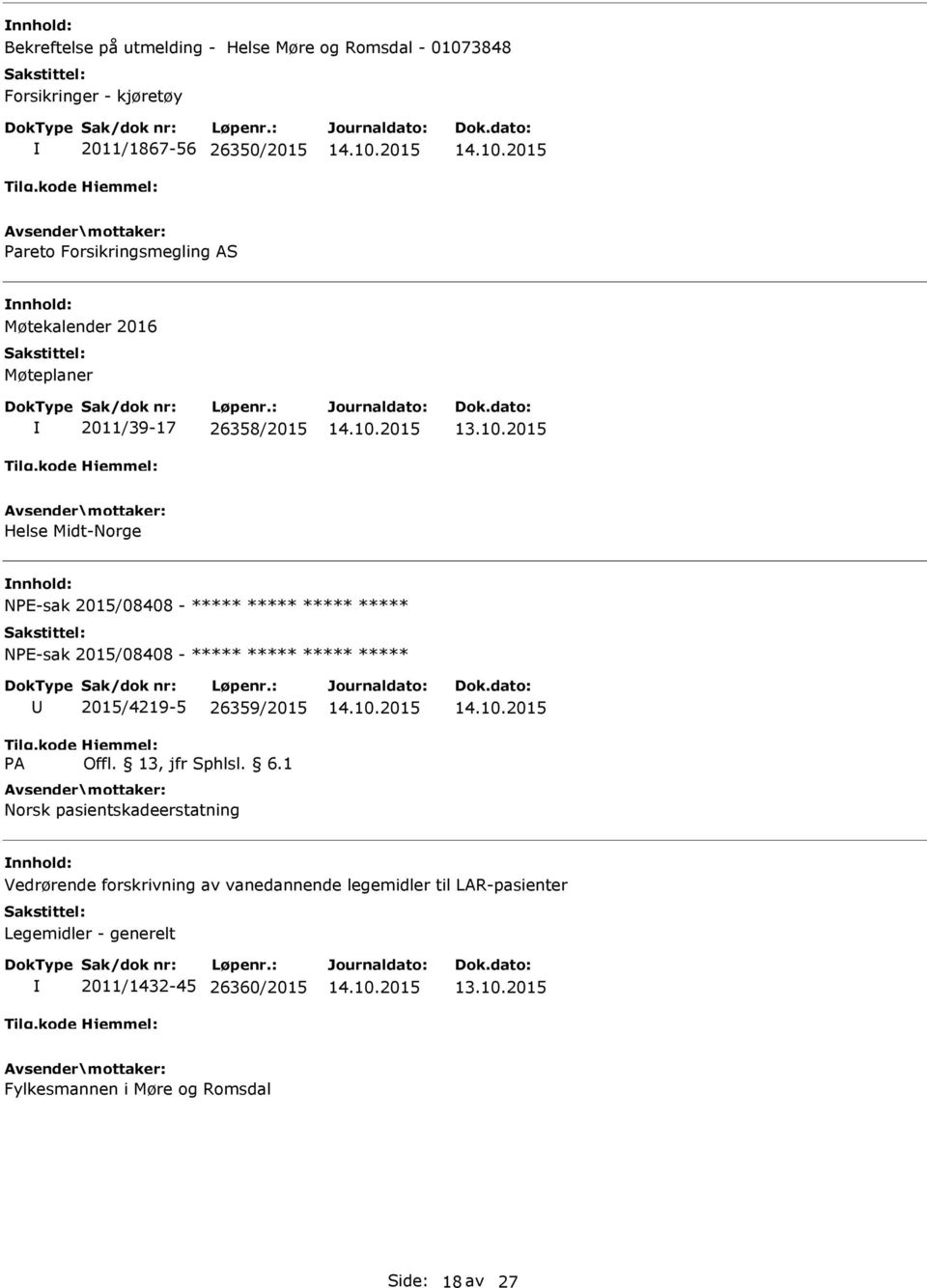 2015 Helse Midt-Norge nnhold: NE-sak 2015/08408 - NE-sak 2015/08408 - A 2015/4219-5 26359/2015 Norsk pasientskadeerstatning