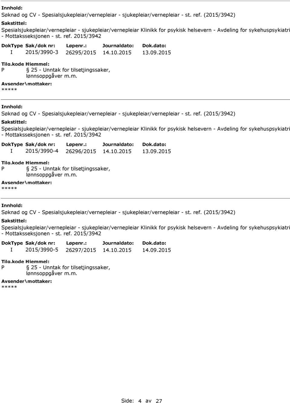 2015  (2015/3942) Spesialsjukepleiar/vernepleiar - sjukepleiar/vernepleiar Klinikk for psykisk helsevern - Avdeling for sykehuspsykiatri - Mottaksseksjonen - st. ref.