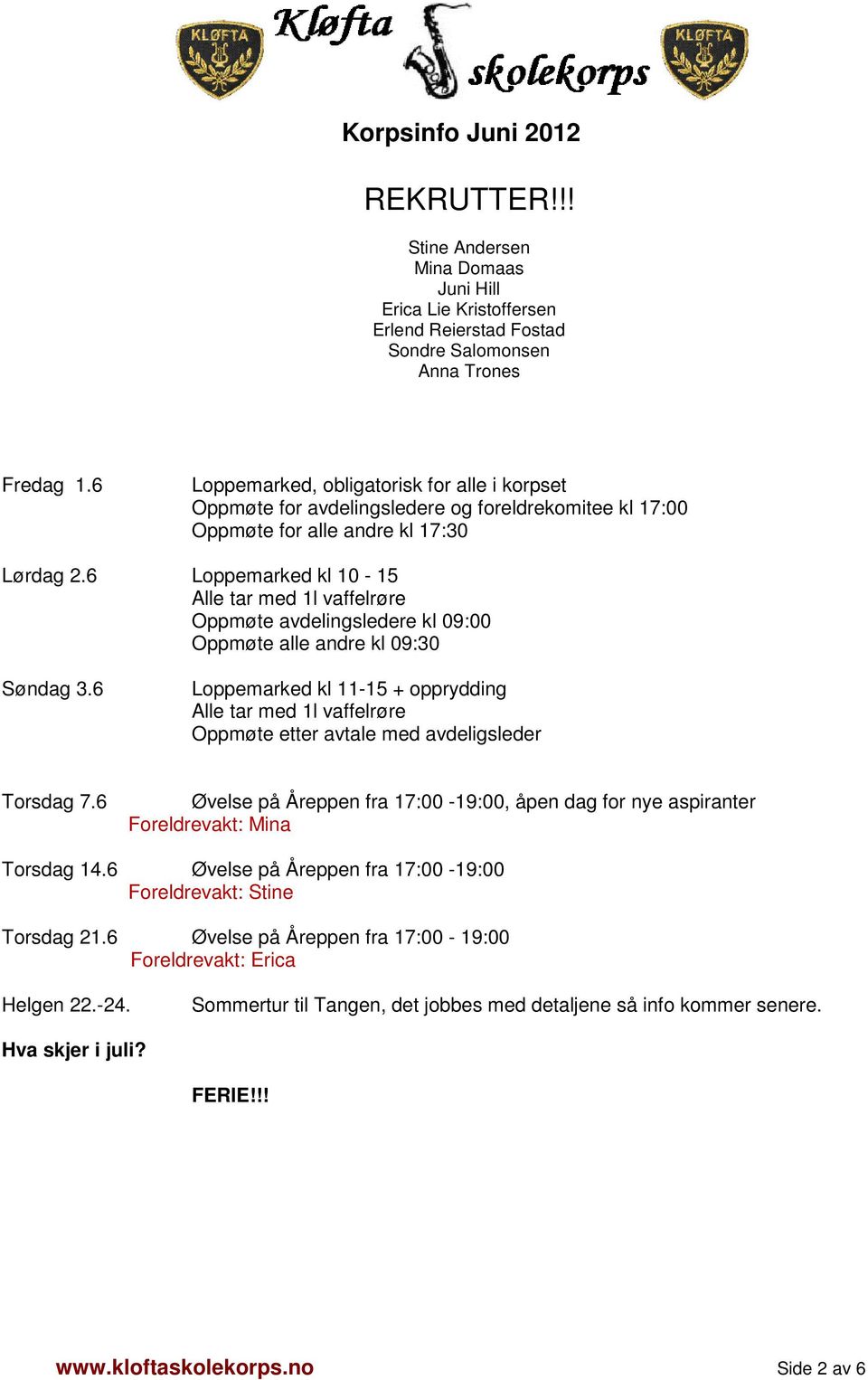 6 Loppemarked kl 10-15 Oppmøte avdelingsledere kl 09:00 Oppmøte alle andre kl 09:30 Søndag 3.6 Loppemarked kl 11-15 + opprydding Oppmøte etter avtale med avdeligsleder Torsdag 7.