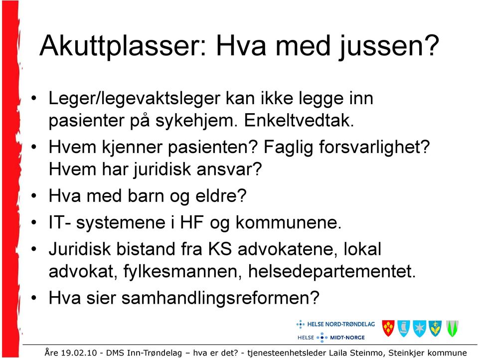 Hvem kjenner pasienten? Faglig forsvarlighet? Hvem har juridisk ansvar?