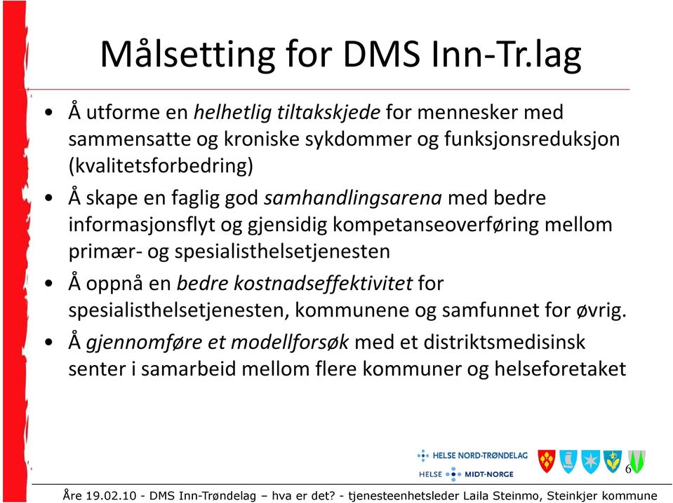 (kvalitetsforbedring) Å skape en faglig god samhandlingsarenamed bedre informasjonsflyt og gjensidig kompetanseoverføring mellom