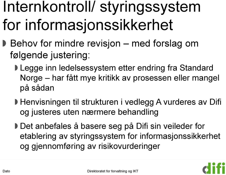 Henvisningen til strukturen i vedlegg A vurderes av Difi og justeres uten nærmere behandling Det anbefales å basere