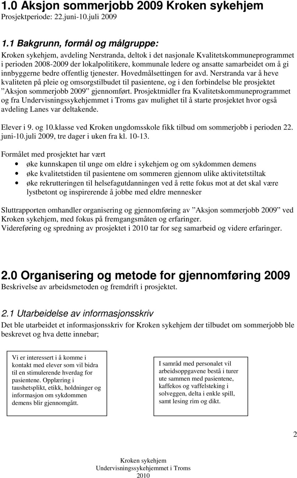 innbyggerne bedre offentlig tjenester. Hovedmålsettingen for avd.