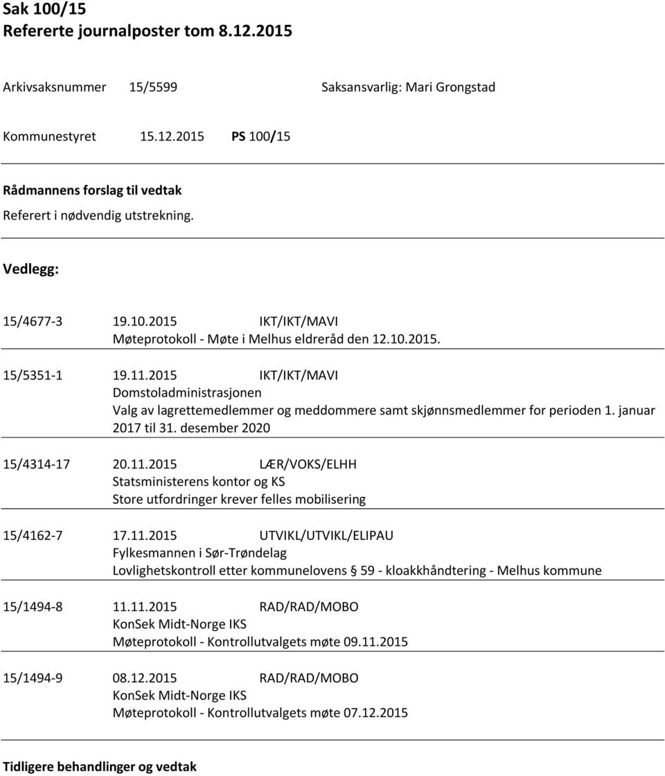 2015 IKT/IKT/MAVI Domstoladministrasjonen Valg av lagrettemedlemmer og meddommere samt skjønnsmedlemmer for perioden 1. januar 2017 til 31. desember 2020 15/4314-17 20.11.