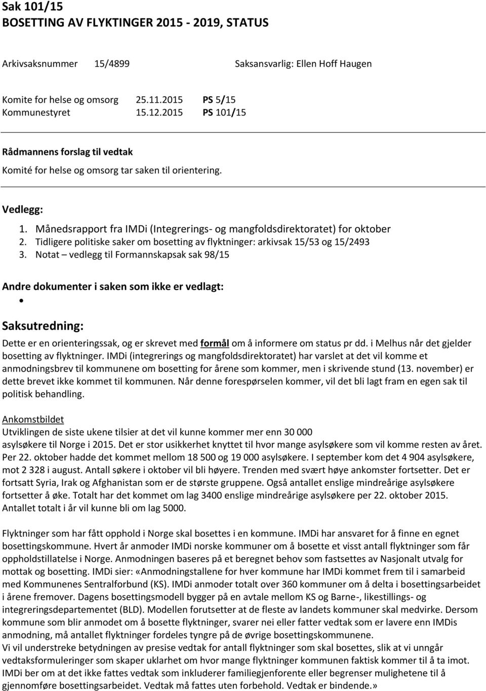 Tidligere politiske saker om bosetting av flyktninger: arkivsak 15/53 og 15/2493 3.