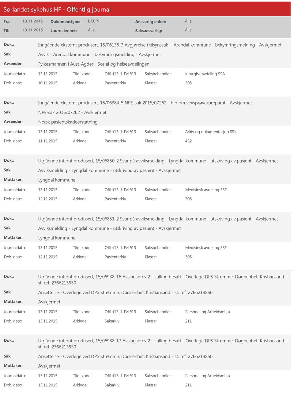 2015 Arkivdel: Pasientarkiv 305 Inngående eksternt produsert, 15/06384-5 NPE-sak 2015/07262 - ber om vevsprøve/preparat - NPE-sak 2015/07262 - Norsk pasientskadeerstatning Dok. dato: 11.