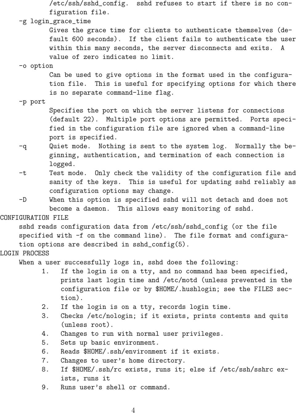 -o option Can be used to give options in the format used in the configuration file. This is useful for specifying options for which there is no separate command-line flag.