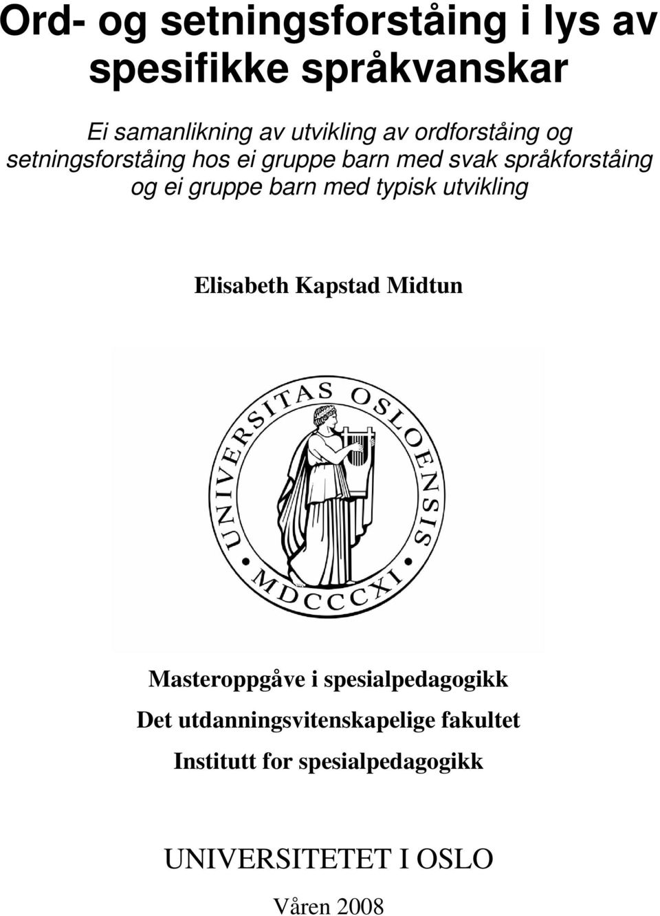 barn med typisk utvikling Elisabeth Kapstad Midtun Masteroppgåve i spesialpedagogikk Det