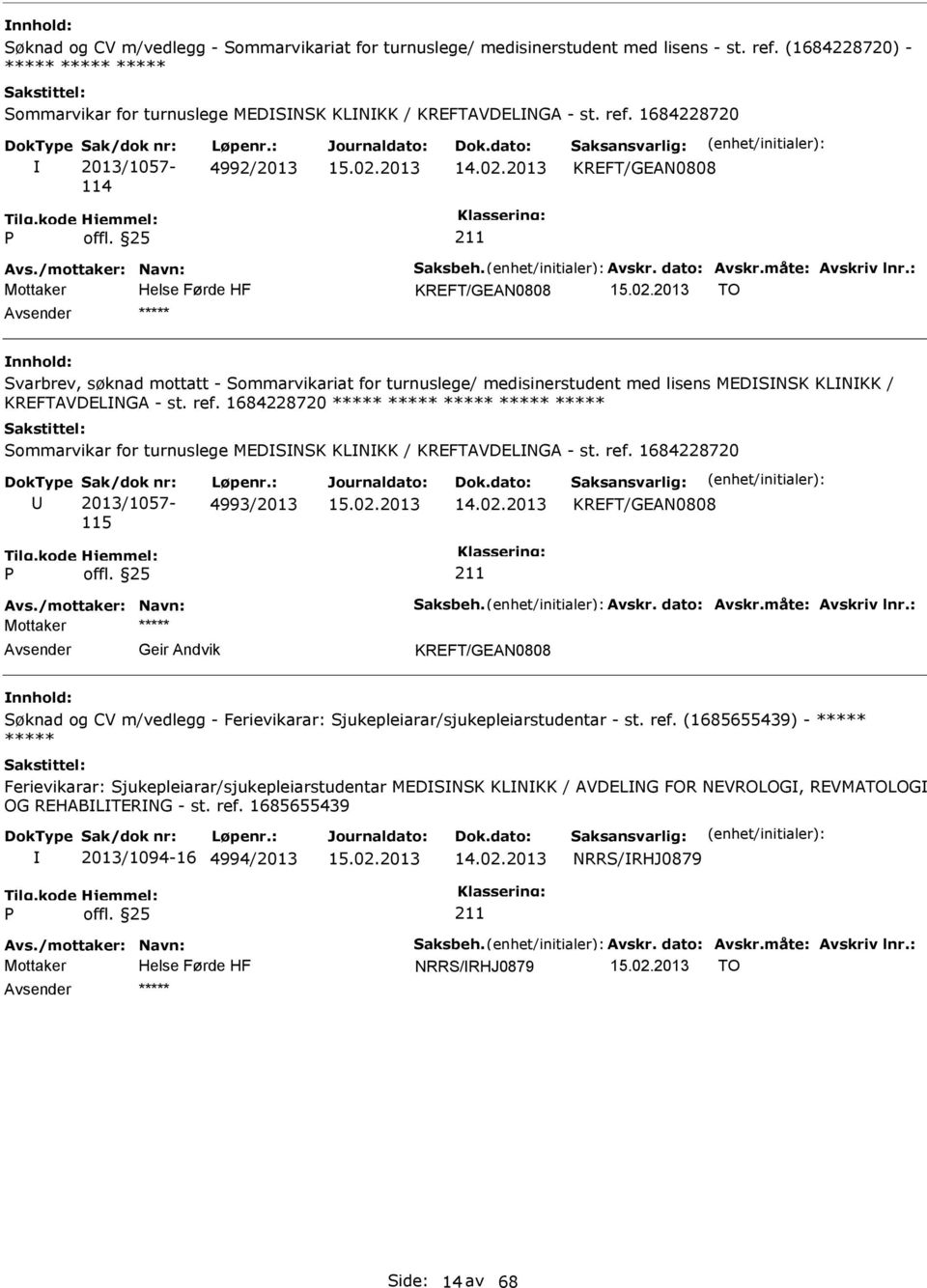 1684228720 Sommarvikar for turnuslege MEDSNSK KLNKK / KREFTAVDELNGA - st. ref. 1684228720 Sak/dok nr: 2013/1057-115 Løpenr.