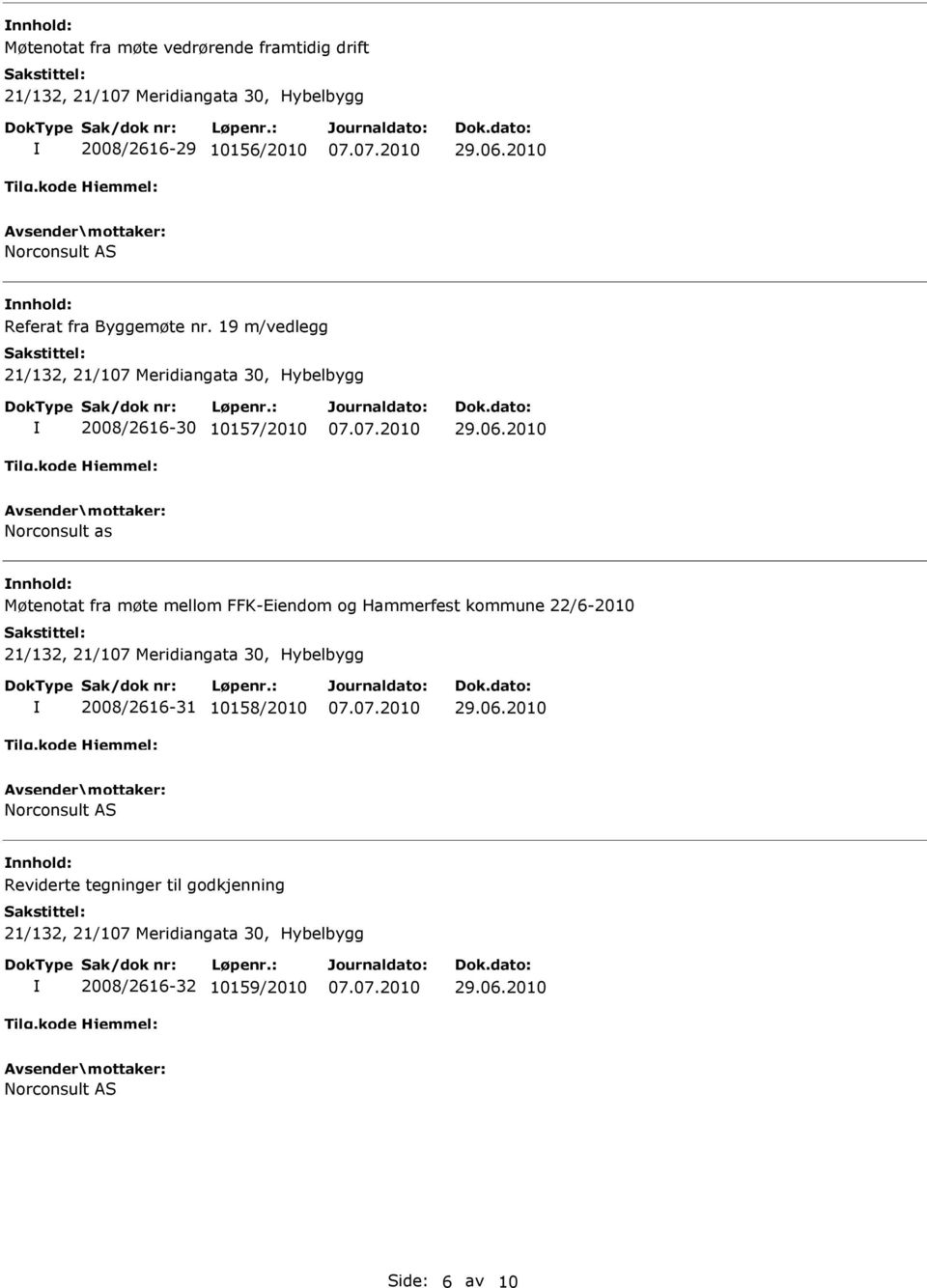 2010 Norconsult as Møtenotat fra møte mellom FFK-Eiendom og Hammerfest kommune 22/6-2010 21/132, 21/107 Meridiangata 30, Hybelbygg