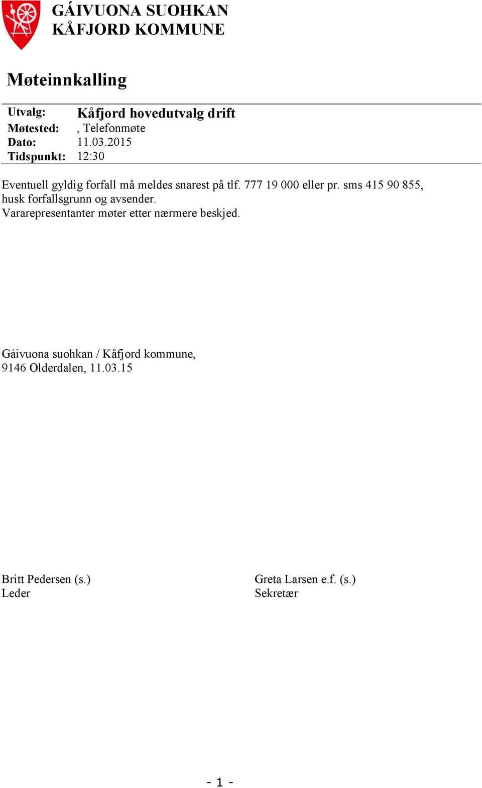 sms 415 90 855 husk forfallsgrunn og avsender Vararepresentanter møter etter nærmere beskjed Gáivuona