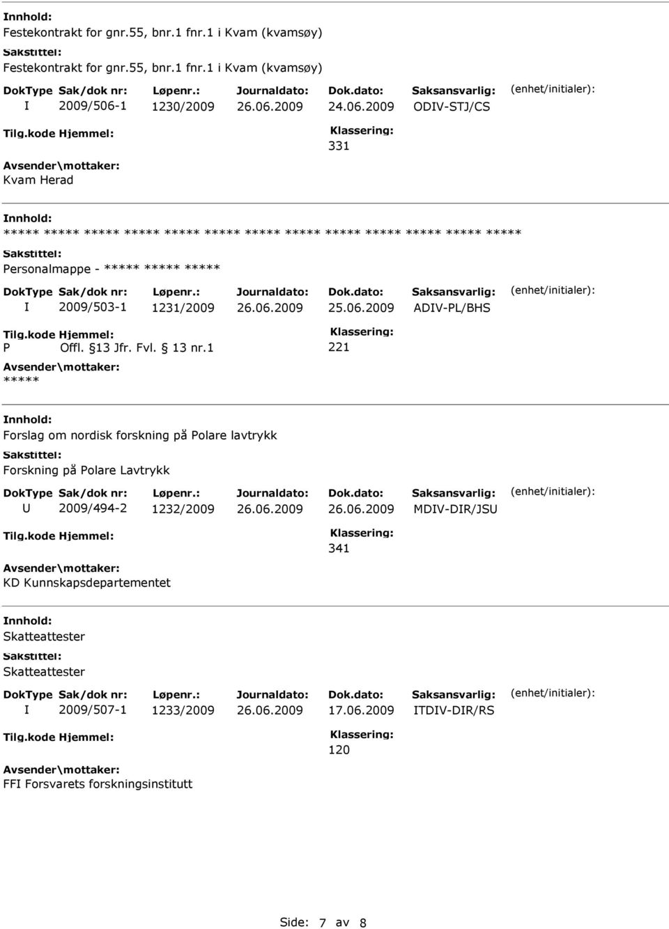 2009 ODV-STJ/CS Kvam Herad nnhold: ***** ***** ***** ***** ***** ***** ***** ***** ***** ***** ***** ***** ***** Personalmappe - ***** ***** ***** 2009/503-1