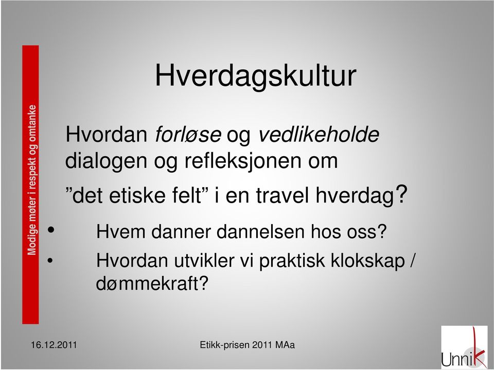 travel hverdag? Hvem danner dannelsen hos oss?