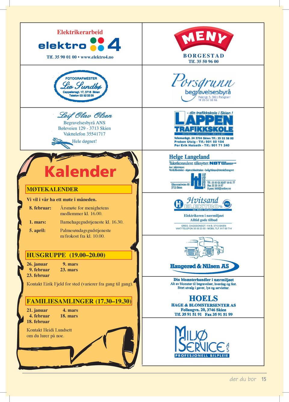 16.30. 5. april: Palmesøndagsgudstjeneste m/frokost fra kl. 10.00. Hvitsand Aut. Elektro entrepenør Elektrikeren i nærmiljøet Alltid gode tilbud GREG. DAGSSONSGT.